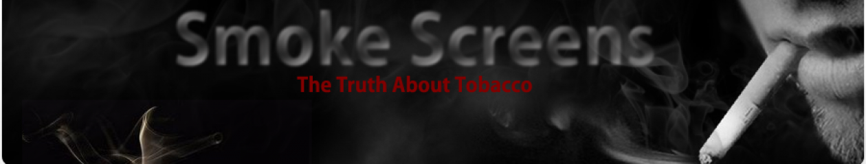 Smoke Screens: The Truth About Tobacco